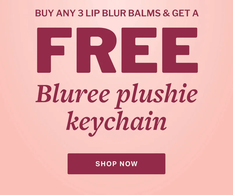 BUY ANY 3 lip blur balms & get a bluree plushie keychain FREE