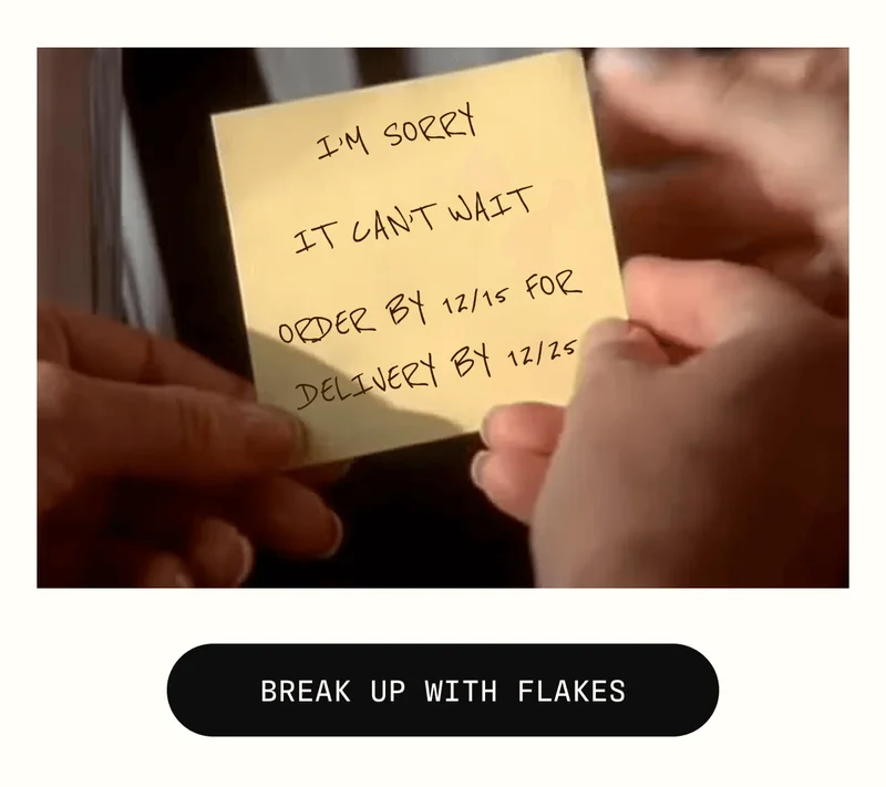 BREAK UP WITH FLAKES