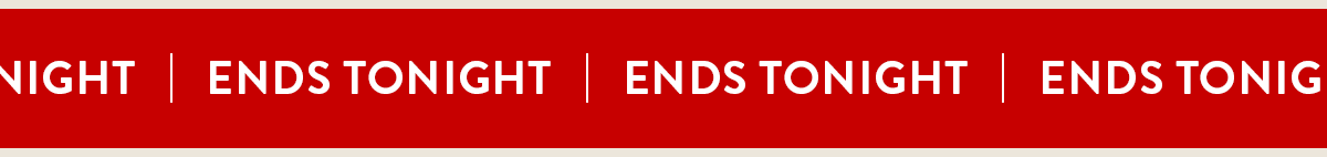Ends Tonight