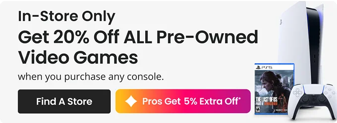 In-Store Only - Get 20% Off ALL Pre-Owned Video Games when you purchase any console. Find A Store