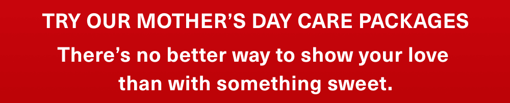 Try Our Mother’s Day Care Packages