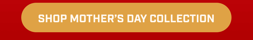 Shop Mother's Day Collection