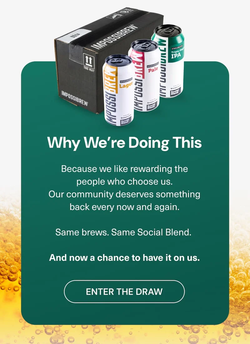 Why We’re Doing This. Because we like rewarding the people who choose us. Our community deserves something back every now and again.  Same brews. Same Social Blend.  And now a chance to have it on us.