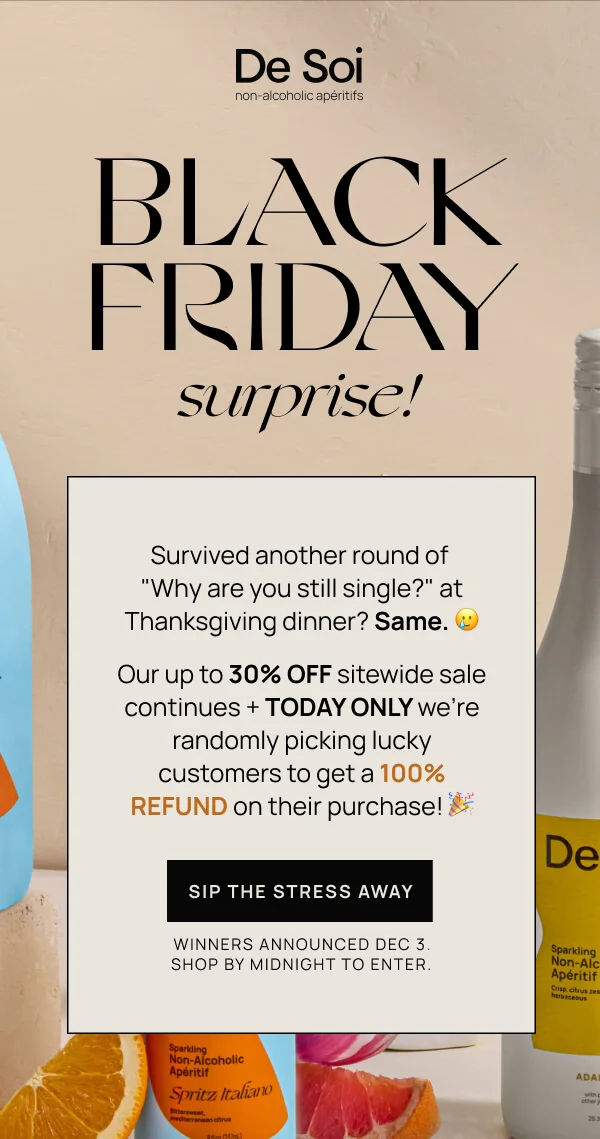 Survived another round of "Why are you still single?" at Thanksgiving dinner? Same. 🥲 Our up to 30% OFF sitewide sale continues + TODAY ONLY we're randomly picking lucky customers to a 100% refund on their purchase! Sip the stress away.