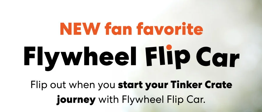 NEW fan favorite: Flywheel Flip Car