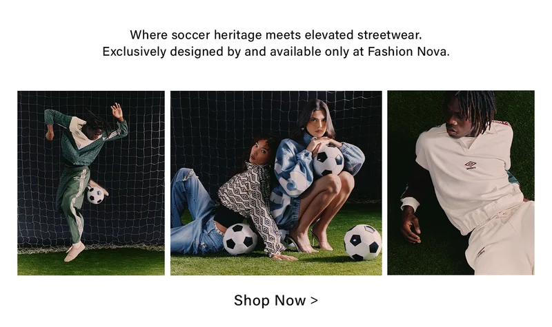 Fashion Nova soccer streetwear collection. Models wear Umbro-branded elevated athletic apparel with soccer balls and net background.