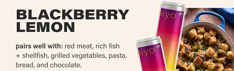 BLACKBERRY LEMON pairs well with: red meat, rich fish  + shellfish, grilled vegetables, pasta, bread, and chocolate.
