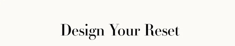 Design your reset