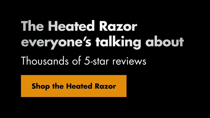 The Heated Razor everyone’s talking about. Thousands of 5-star reviews Shop the Heated Razor