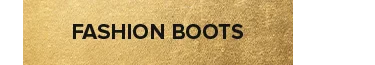 FASHION BOOTS