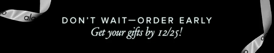 DON'T WAIT - ORDER EARLY GET YOUR GIFTS BY 12/25