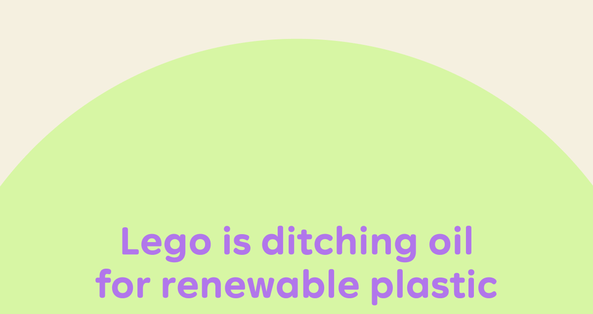 Lego is ditching oil for renewable plastic