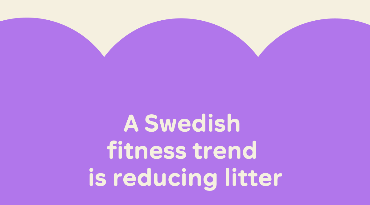 A Swedish fitness trend is reducing litter