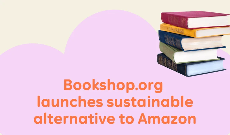 Bookshop.org launches sustainable alternative to Amazon