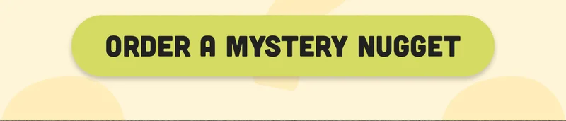 Order a Mystery Nugget