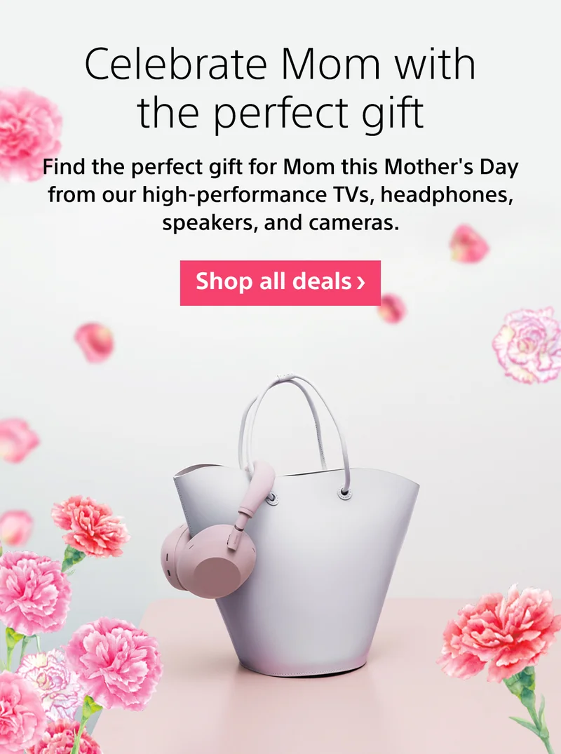 Celebrate Mom with the perfect gift | Find the perfect gift for Mom this Mother's Day from our high-performance TVs, headphones, speakers, and cameras. Shop all deals