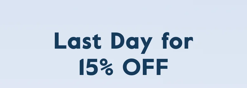 Last Day for 15% OFF