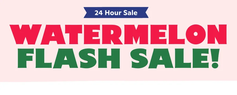 Watermelon Flash Sale!