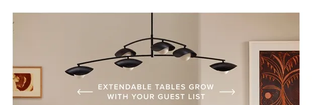 Extendable tables grow with your guest list.