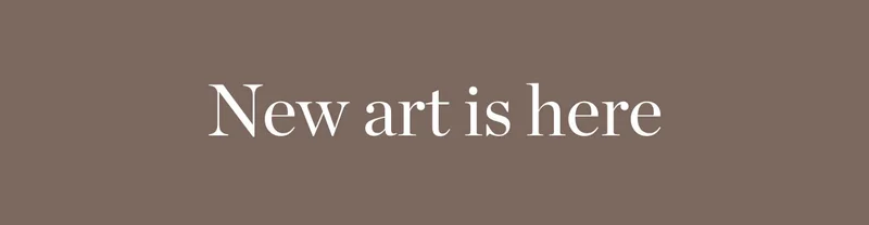 New Art is Here