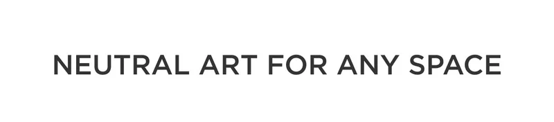 Neutral Art for Any Space