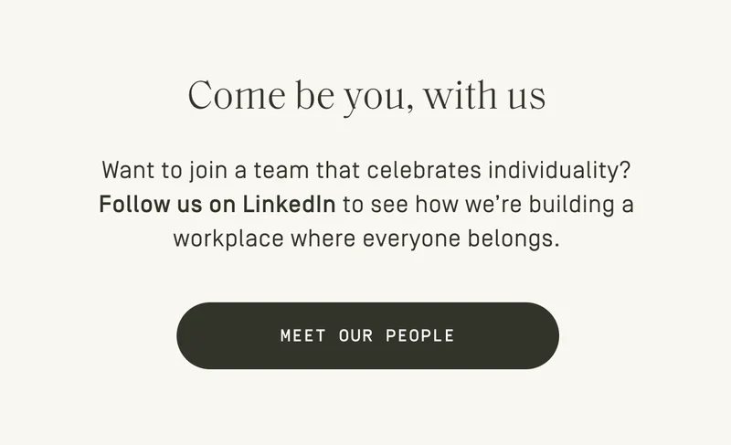 Come be you, with us. Meet our people