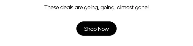 These deals are going, going, almost gone! - Shop Now