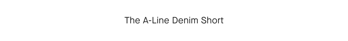 The A-Line Denim Short