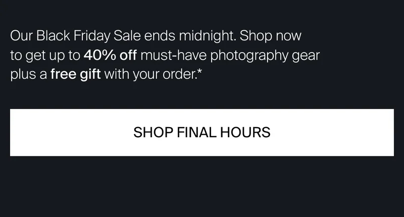 Our Black Friday Sale ends midnight. Shop now to get  up to 40% off&nbsp;must-have photography gear plus a free gift with your order.