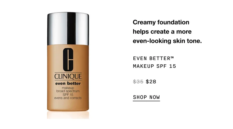 Creamy foundation helps create a more even-looking skin tone. Even Better™ Makeup SPF 15 $28 SHOP NOW