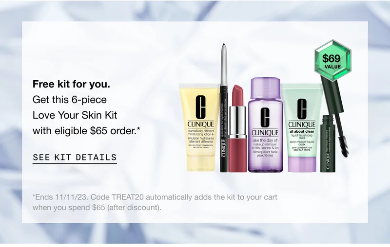 Free kit for you. Get this 6-piece Love Your Skin Kit with eligible $65 order.* SEE KIT DETAILS *Ends 11/11/23. Code discount code automatically adds the kit to your cart when you spend $65 (after discount).