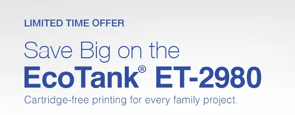 LIMITED TIME OFFER | Save Big on the EcoTank ET‑2980