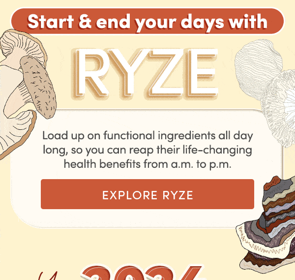 Start & end your days with RYZE | Load up on functional ingredients all day long, so you can reap their life-changing benefits from a.m to p.m. | Explore RYZE