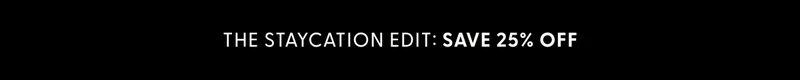 The Staycation Edit