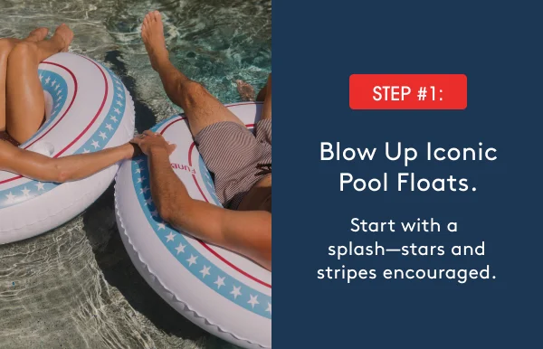Step #1: Blow Up Iconic Pool Floats