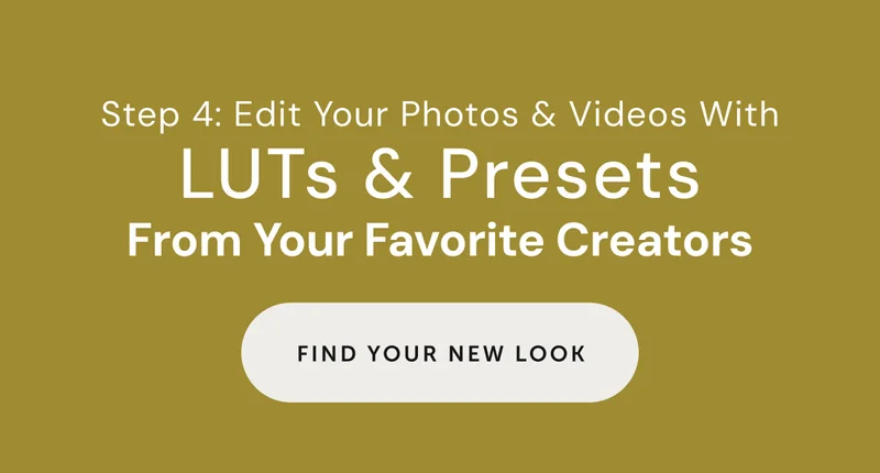 Step 4: edit your photos & videos with LUTs & Presets From Your Favorite Creators Find Your New Look.