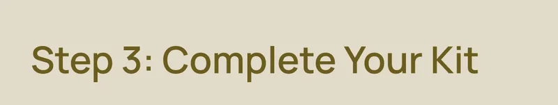 Step 3: Complete Your Kit