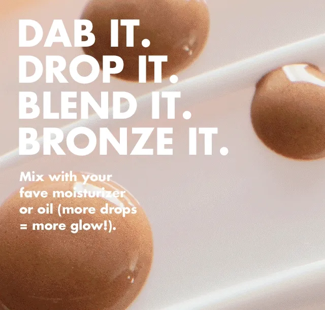 dab it, drop it, blend it, bronze it
