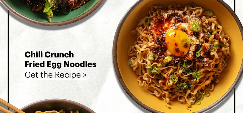 CHILI CRUNCH FRIED EGG NOODLES Get the recipe >