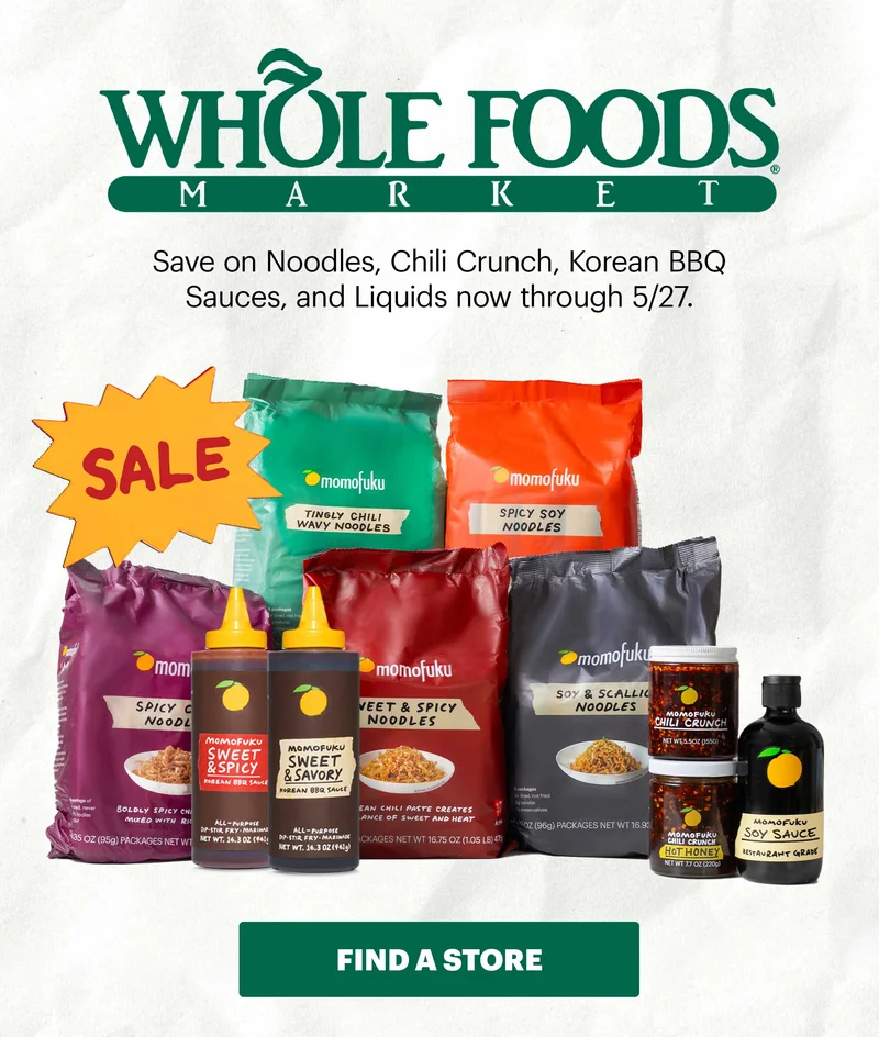 TAG: SALE. HEADER: WHOLE FOODS MARKET Sub-text: Save on Noodles, Chili Crunch, Korean BBQ Sauces, and Liquids now through 5/27.
