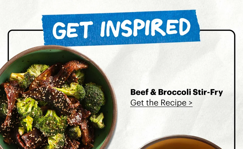 HEADER: GET INSPIRED BEEF & BROCCOLI STIR-FRY Get the recipe >