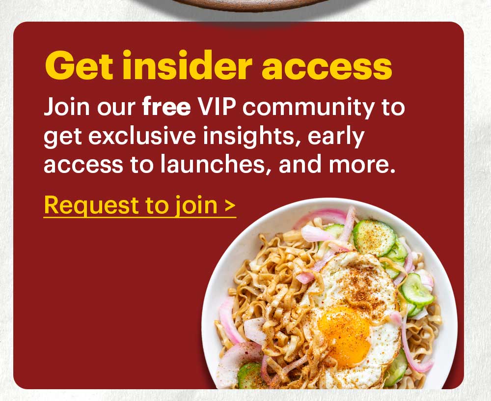 Get insider access Join our free VIP community group to get exclusive insights, early access to launches, and more. Request to join >