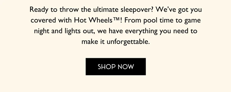 Ready to throw the ultimate sleepover? We've got you covered with Hot Wheels!
