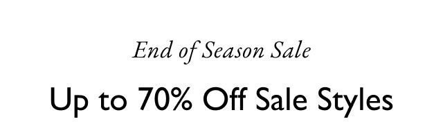 End of season sale Up to 70% off sale styles