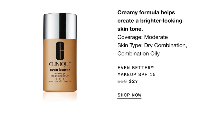 Creamy formula helps create a brighter-looking skin tone. Coverage: Moderate | Skin Type: Dry Combination, Combination Oily | EVEN BETTER TM MAKEUP SPF 15 $27 SHOP NOW