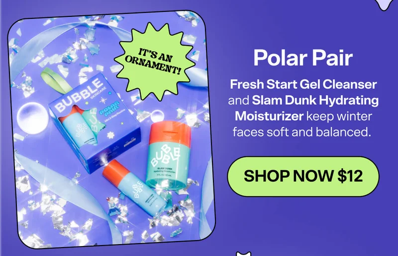 Polar Pair [ SHOP NOW $12] Fresh Start Gel Cleanser and Slam Dunk Hydrating Moisturizer keep winter faces soft and balanced.