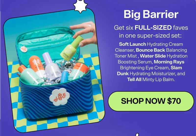 Big Barrier [SHOP NOW $70]&nbsp; Get six FULL-SIZED faves in one super-sized set:&nbsp; Soft Launch Hydrating Cream Cleanser, Bounce Back Balancing Toner Mist , Water Slide Hydration Boosting Serum, Morning Rays Brightening Eye Cream, Slam Dunk Hydrating Moisturizer, and Tell All Minty Lip Balm.