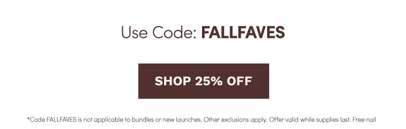 Shop 25% Off Fall Sale with the code FALLFAVES