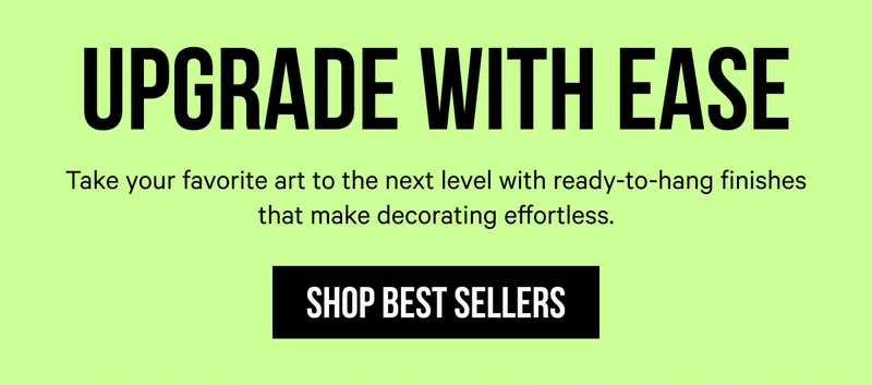 Upgrade with Ease: Take your favorite art to the next level with ready-to-hang finishes that make decorating effortless.