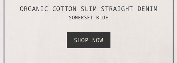 Organic Cotton Slim Straight Denim - Somerset Blue
